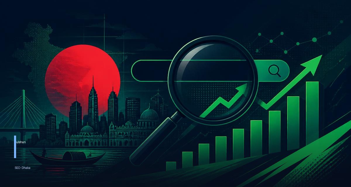 Search Engine Optimization agency serving Gulshan businesses near Gulshan 1 & 2 Circles, Dhaka 1212